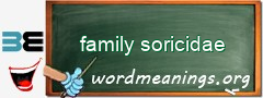 WordMeaning blackboard for family soricidae